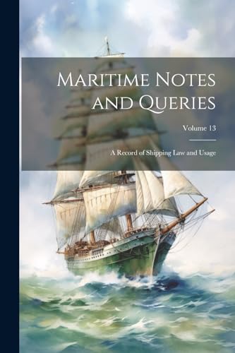 Anonymous - Maritime Notes and Queries: A Record of Shipping Law and U