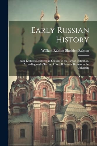 Ralston - Early Russian History: Four Lectures Delivered at Oxford, in