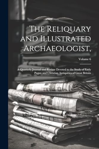 Anonymous - Reliquary and Illustrated Archaeologist,: A Quarterly Jour