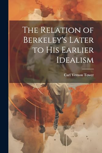 ower - Relation of Berkeley's Later to His Earlier Idealism - New pape