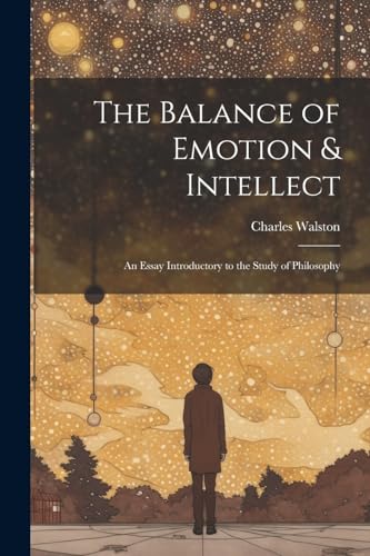 Walston - Balance of Emotion & Intellect: An Essay Introductory to the