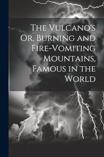 Anonymous - Vulcano's Or, Burning and Fire-Vomiting Mountains, Famous