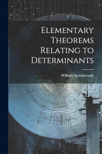 Spottiswood - Elementary Theorems Relating to Determinants - New paper