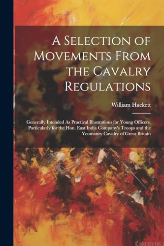 Hackett - A Selection of Movements From the Cavalry Regulations: Gener