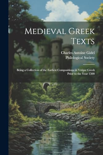 Gidel - Medieval Greek Texts: Being a Collection of the Earliest Compo