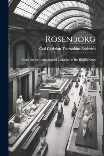 Andersen - Rosenborg: Notes On the Chronological Collection of the Dan