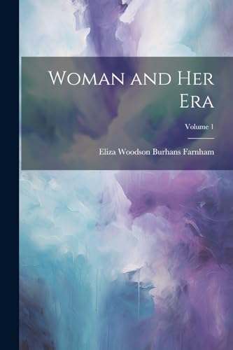 Farnham - Woman and Her Era; Volume 1 - New paperback or softback