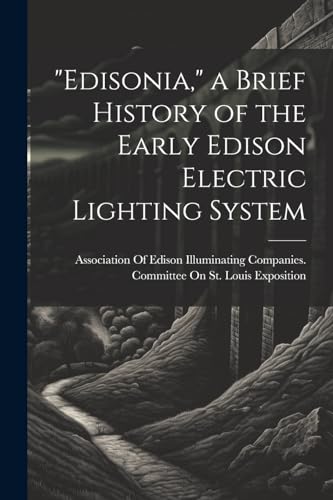 Association Of Ediso - "Edisonia," a Brief History of the Early Edison