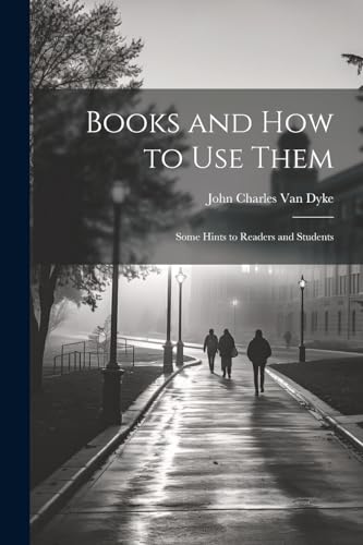 Van Dyk - Books and How to Use Them: Some Hints to Readers and Student