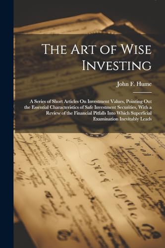 Hume - Art of Wise Investing: A Series of Short Articles On Investment