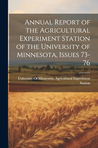 University Of Minnes - Annual Report of the Agricultural Experiment St
