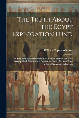 Winslow - Truth About the Egypt Exploration Fund: The Singular Reorgan