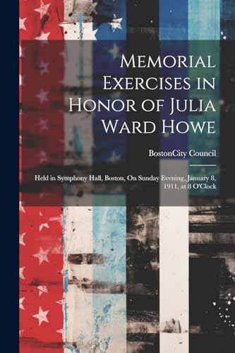 Boston Mass.. City C - Memorial Exercises in Honor of Julia Ward Howe