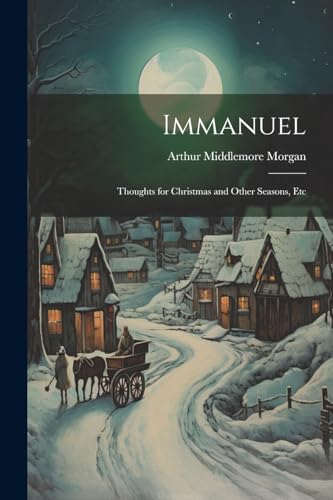 Morgan - Immanuel: Thoughts for Christmas and Other Seasons, Etc - New