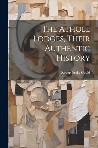 Gould - Atholl Lodges, Their Authentic History - New paperback or soft
