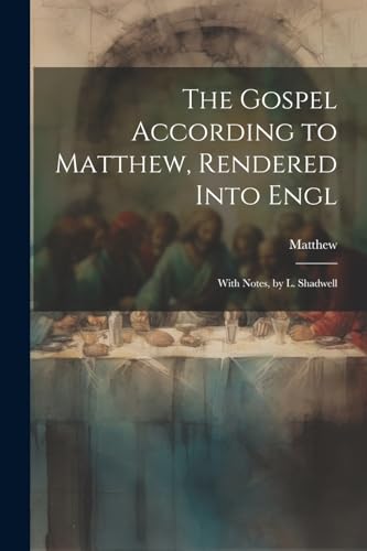 Matthew - Gospel According to , Rendered Into Engl: With Notes, by L.