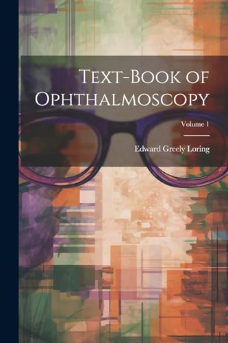 Loring - Text-Book of Ophthalmoscopy; Volume 1 - New paperback or soft