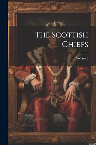Anonymous - Scottish Chiefs; Volume 3 - New paperback or softback