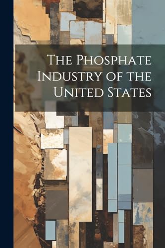 Anonymous - Phosphate Industry of the United States - New paperback or