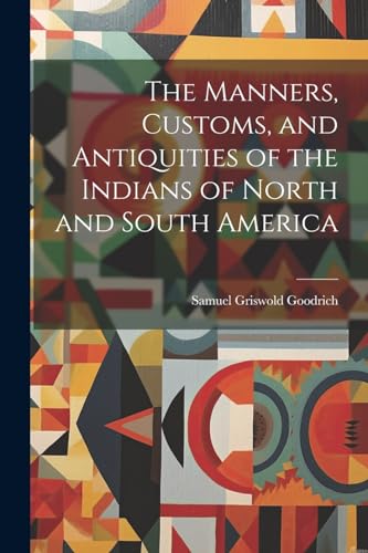 Goodric - Manners, Customs, and Antiquities of the Indians of North an