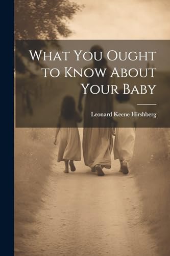 Hirshberg - What You Ought to Know About Your Baby - New paperback or
