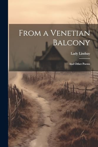 Lindsay - From a Venetian Balcony: And Other Poems - New paperback or