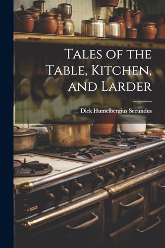 Secundus - Tales of the Table, Kitchen, and Larder - New paperback or