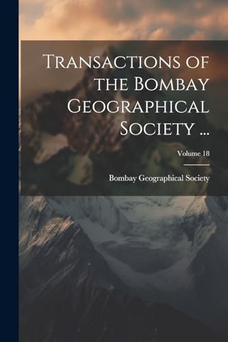Bombay Geographical - Transactions of the ...; Volume 18 - New paperb