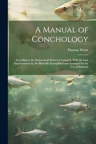 Wyatt - A Manual of Conchology According to the System Laid Down by L