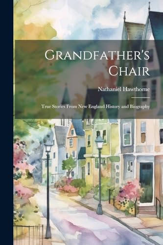 Hawthorn - Grandfather's Chair True Stories From New England History