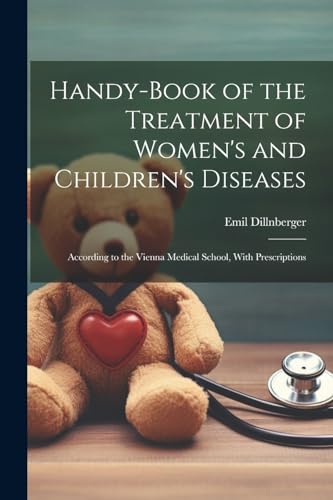 Dillnberger - Handy-Book of the Treatment of Women's and Children's Di