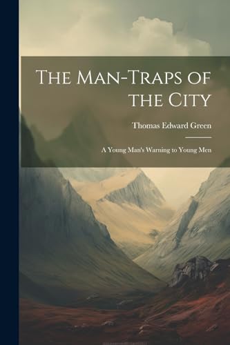 Green - Man-Traps of the City A Young Man's Warning to Young Men - Ne