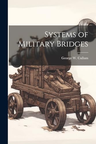 Cullum - Systems of Military Bridges - New paperback or softback