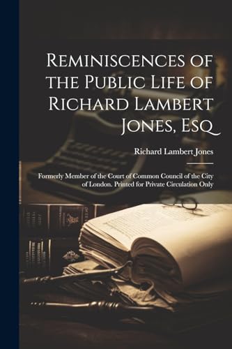 Jones - Reminiscences of the Public Life of , Esq: Formerly Member of