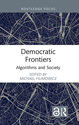 Filimowicz - Democratic Frontiers Algorithms and Society - New paperb