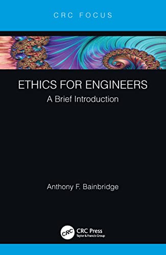 Anthony F. Bainbridg - Ethics for Engineers A Brief Introduction - N