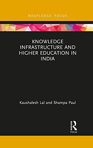Lal - Knowledge Infrastructure and Higher Education in India - New pap