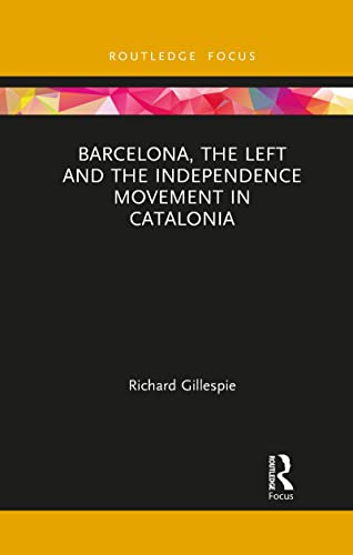 Gillespi - Barcelona, the Left and the Independence Movement in Catalo