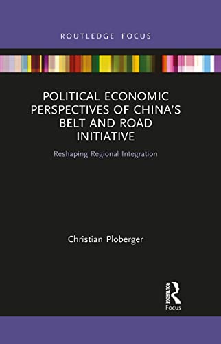 Ploberger - Political Economic Perspectives of China's Belt and Road I