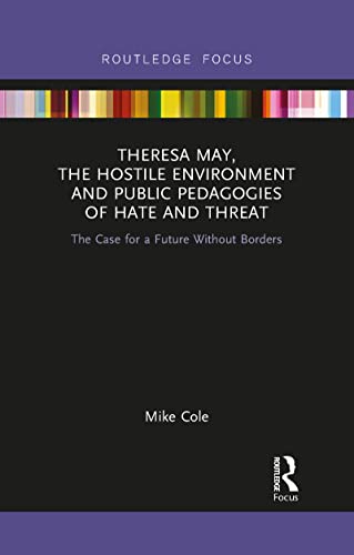 Col - resa May, The Hostile Environment and Public Pedagogies of Hate