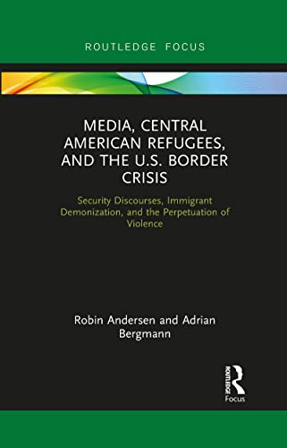 Andersen - Media, Central American Refugees, and the U.S. Border Crisi