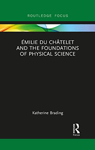 Brading - ?milie Du Ch?telet and the Foundations of Physical Science -