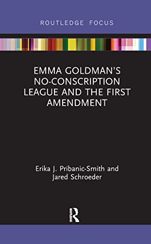 Pribanic-Smit - Emma Goldman's No-Conscription League and the First Am
