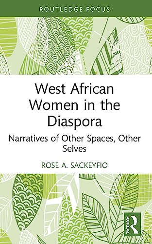 Sackeyfio - West African Women in the Diaspora Narratives of Other Sp