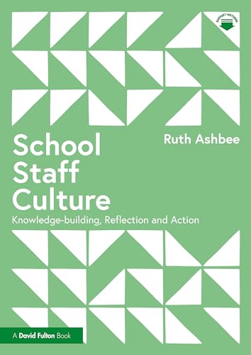 Ruth Ashb - School Staff Culture Knowledge-building, Reflection and