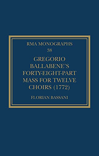 Florian Bassani - Gregorio Ballabene's Forty-eight-part Mass for T