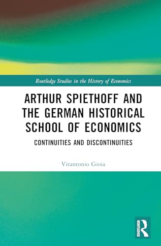 Gioia - Arthur Spiethoff and the German Historical School of Economics
