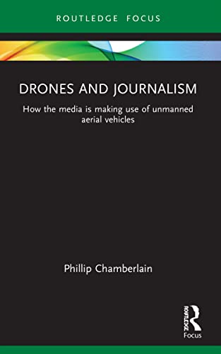 Chamberlain - Drones and Journalism How the media is making use of un