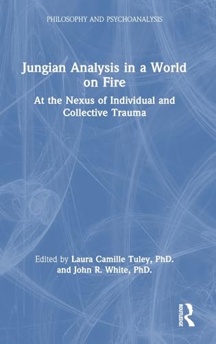 uley PhD. - Jungian Analysis in a World on Fire: At the Nexus of Indiv