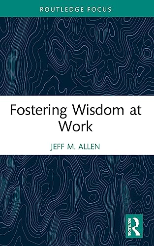 Jeff M. Allen - Fostering Wisdom at Work - New Paperback